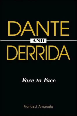 Dante and Derrida: Face to Face (Suny Series in Buch STATE UNIV OF NEW YORK PR