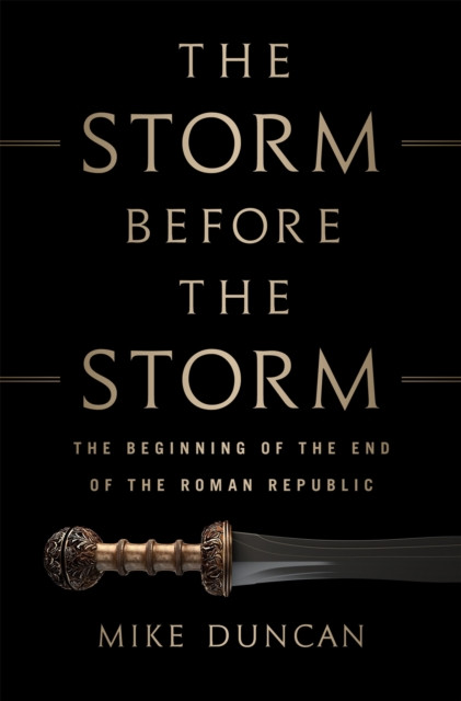 The Storm Before the Storm by Mike Duncan (Hardback Book)