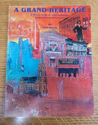 A Grand Heritage: History of St. Louis Southside Neighborhoods by NiNi Harris VG
