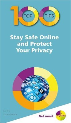 100 Top Tips - Stay Safe Online and Protect Your Privacy (100 Top Tips - In E...