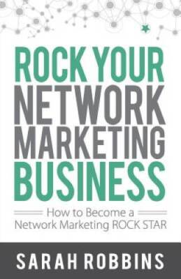 ROCK Your Network Marketing Business: How to Become a Network Market - VERY GOOD