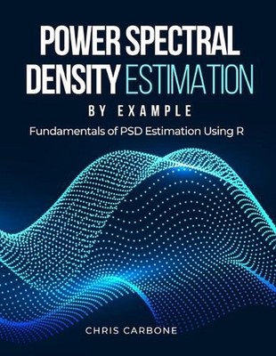 Power Spectral Density Estimation by Example: Fundamentals of PSD Estimation Usi