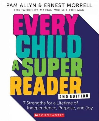 Every Child a Super Reader, 2nd Edition: 7 Strengths for a Lifetime of Independe