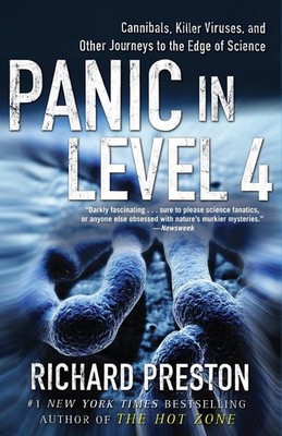 Panic in Level 4: Cannibals, Killer Viruses, and Other Journeys to the Edge of S