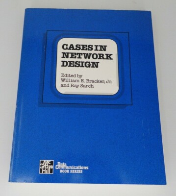 Cases in Network Design McGraw Hill Data Communications Book Series Ray Sarch