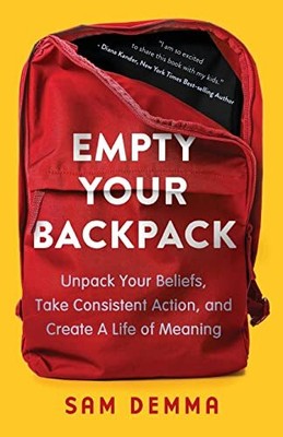Empty Your Backpack: Unpack Your Beliefs..., Demma, Sam