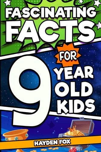 Fascinating Facts For 9 Year Old Kids: Explore the Wonders of the Universe W...