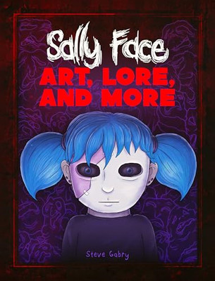 Sally Face: Art, Lore, and More - Hardback NEW Gabry, Steve 22/10/2024