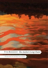 The French List Ser.: The Anchor's Long Chain by Yves Bonnefoy (2015, Hardcover)