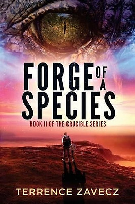 Forge of a Species: Book II of the Crucible Series By Terrence Zavecz - New C...