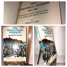 THE INDUSTRIAL WORKER 1840-1860 NORMAN WARE Revolution Labor factory 1964