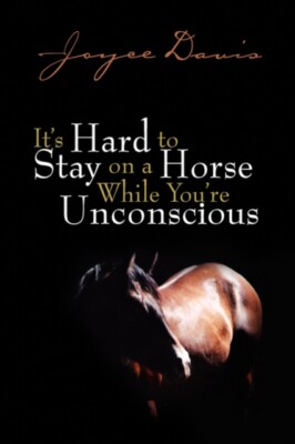 Davis - It's Hard to Stay on a Horse While You're Unconscious - New pa - X555z