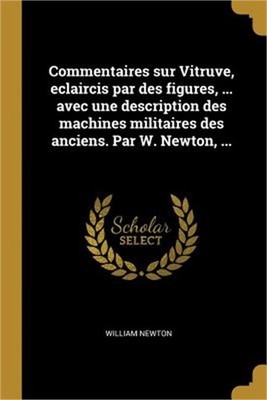 Commentaires sur Vitruve, eclaircis par des figures, ... avec une description de
