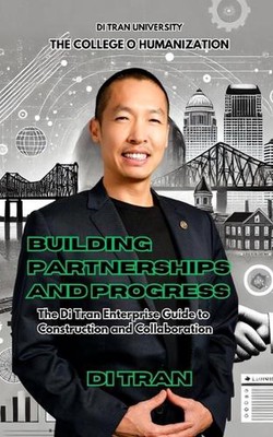 Aufbaupartnerschaften und Fortschritt: Der Di Tran Enterprise-Leitfaden für den Bau