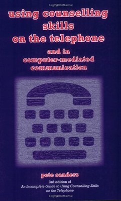 Using Counselling Skills on the Telephone and in Computer-mediat