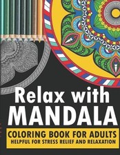 Relax with mandala: coloring book for adults turn your fear, stress, anxiety, fe