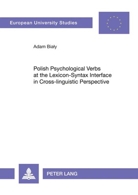 Adam Bialy | Polish Psychological Verbs at the Lexicon-Syntax Interface in...
