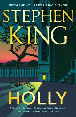 Holly The chilling new masterwork from the No.1 Sunday Times bestseller King