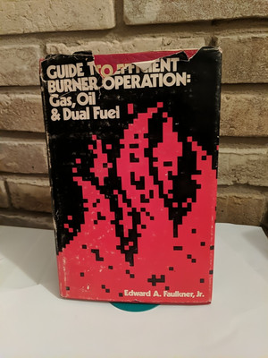 Guide to Efficient Burner Operation : Gas, Oil, and Dual Fuel Edward Faulkner
