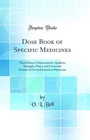 Dose Book of Specific Medicines (Classic Reprint)