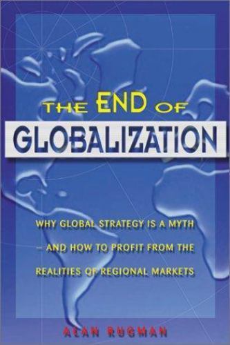 Globalization Myth End of Globalization : Why Global Strategy Is a Myth & How to Profit ...