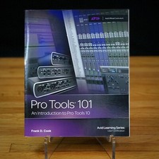 Pro Tools 101: An Introduction to Pro Tools 10 by Frank D Cook