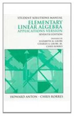 Student Solutions Manual to Accompany Elementary Linear Algebra  Applicat - GOOD