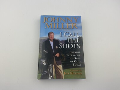 I Call the Shots By Golfer Johnny Miller