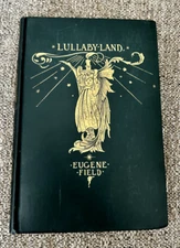 Eugene Field, Lullaby-Land, Gorgeous 1st ed ~ 1897 ~ Illus. Charles Robinson