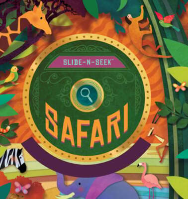 Slide-N-Seek: Safari: A sliding wheel and hidden picture book by David W. Miles