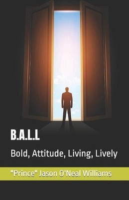 B.A.L.L: Bold, Attitude, Living, Lively by Jason O'Neal Williams (English) Paper