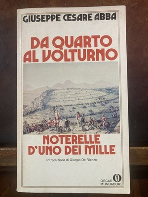 G.C. Abba Da Quarto Al Volturno Noterelle D'uno Dei Mille Oscar Mondadori 1980