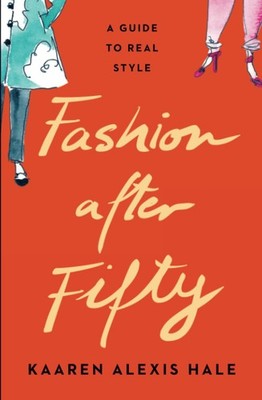 Fashion After Fifty (New Edition): A Guide to Real Style