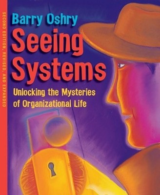 Barry Oshry Seeing Systems. Unlocking the Mysteries of (Taschenbuch) (US IMPORT)