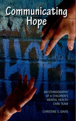 Communicating Hope | An Ethnography of a Children's Mental Health Care Team