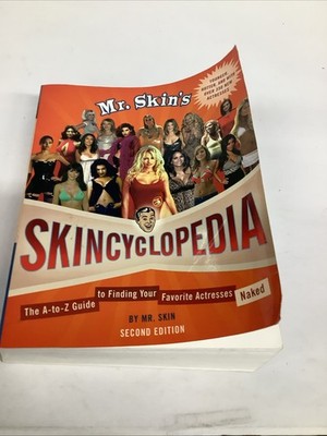 Mr. Skin's Skincyclopedia : The a-To-Z Guide to Finding Your Favorite Actresses