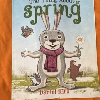 The Thing About Spring by Daniel Kirk Hardcover Picture Book on Nature & Seasons