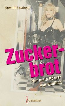 Zuckerbrot: Nur mein Körper war käuflich von Camille Law... | Buch | Zustand gut - Camille Lawinger