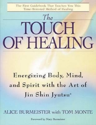The Touch of Healing: Energizing the Body, Mind, and Spirit with Jin Shin Jyutsu