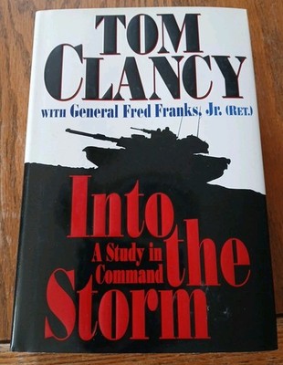 Into the Storm: A Study in Command by Tom Clancy / 1st Edition 1997