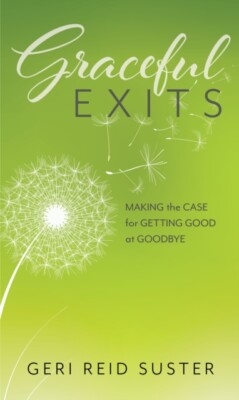 Geri Reid Suster - Graceful Exits   Making the Case for Getting Good a - X555z