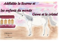 Colette Becuzzi | Adelaïde la licorne et les enfants du Monde - Gawa et Le...
