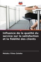 Influence De La Qualité Du Service Sur La Satisfaction Et La FidéLité Des...