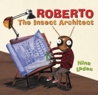 Roberto: The Insect Architect - Paperback By Laden, Nina - GOOD