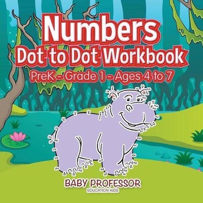 Numbers Dot to Dot Workbook PreK-Grade 1 - Ages 4 to 7 by Baby Professor (Englis
