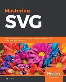 Mastering SVG: Ace web animations, visualizations, ... | Buch | Zustand sehr gut