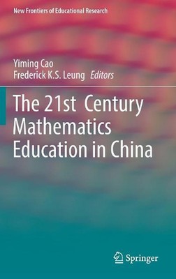 The 21st Century Mathematics Education in China by Yiming Cao (English) Hardcove