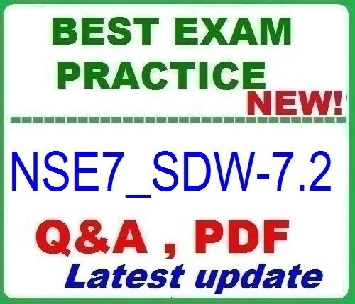 NSE7_SDW-7.2 Fortinet NSE 7-SD-WAN 7.2 - BEST EXAM Q&A -LATEST 2025!