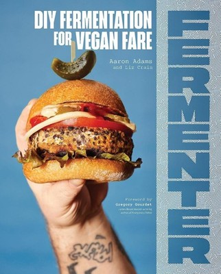 Fermenter: DIY Fermentation for Vegan Fare, Including Recipes for Krauts, Pickle