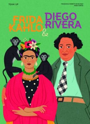 Team Up: Frida Kahlo & Diego Rivera by Ferretti de Blonay, Francesca